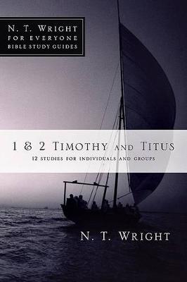 1 & 2 Timothy and Titus: 12 Studies for Individuals and Groups book