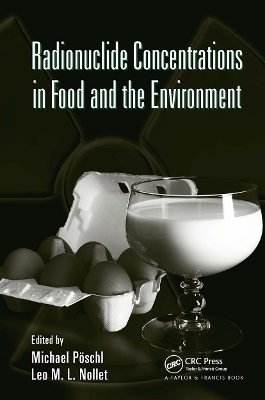 Radionuclide Concentrations in Food and the Environment by Michael Poschl