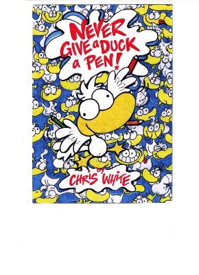 Never Give a Duck a Pen! book