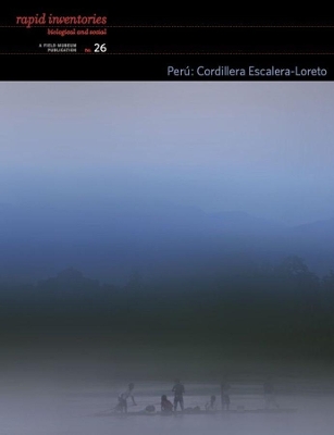 Peru: Cordillera EscaleraLoreto - Rapid Biological and Social Inventories: 26 book