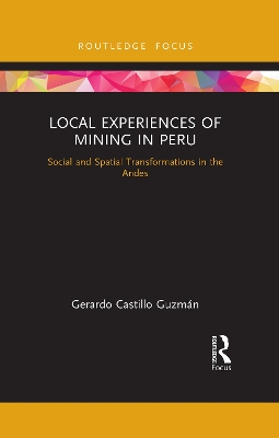 Local Experiences of Mining in Peru: Social and Spatial Transformations in the Andes book