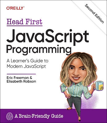 Head First JavaScript Programming: A Learner's Guide to Modern JavaScript by Eric Freeman