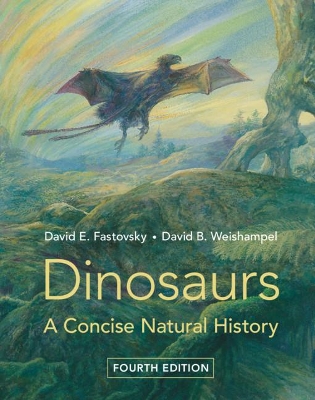 Dinosaurs: A Concise Natural History by David E. Fastovsky