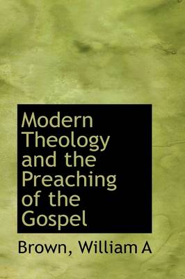 Modern Theology and the Preaching of the Gospel book