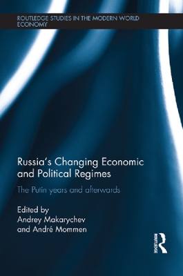 Russia’s Changing Economic and Political Regimes: The Putin Years and Afterwards by Andrey Makarychev