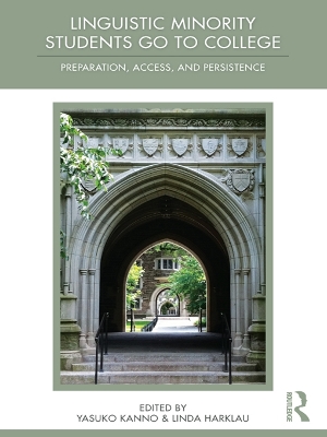 Linguistic Minority Students Go to College: Preparation, Access, and Persistence by Yasuko Kanno