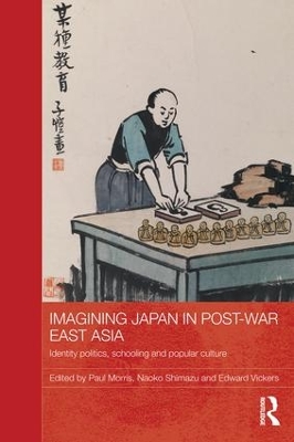 Imagining Japan in Postwar East Asia by Paul Morris