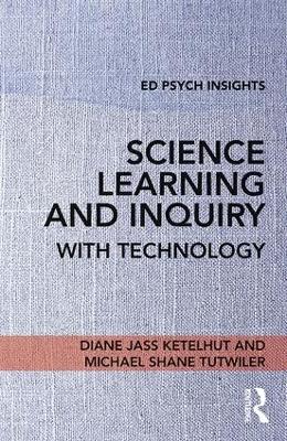 Science Learning and Inquiry with Technology by Diane Jass Ketelhut
