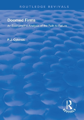 Doomed Firms: An Econometric Analysis of the Path to Failure by P.J. Cybinski