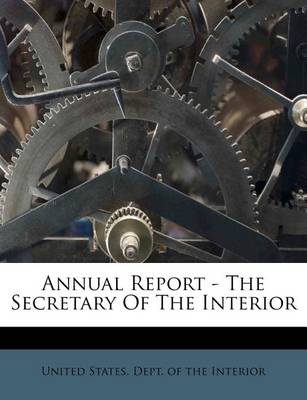 Annual Report - The Secretary of the Interior book