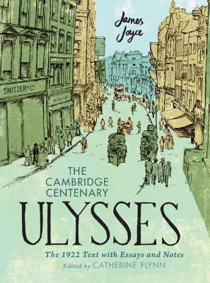 The Cambridge Centenary Ulysses: The 1922 Text with Essays and Notes book
