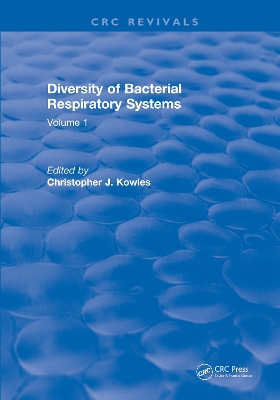 Diversity of Bacterial Respiratory Systems: Volume 1 by Christopher J. Kowles