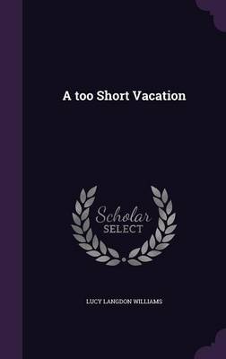 A too Short Vacation by Lucy Langdon Williams