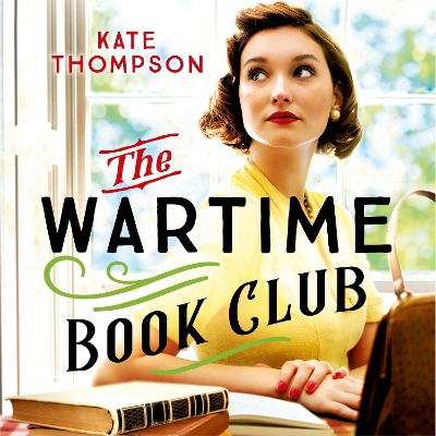 The Wartime Book Club: an absolutely gripping, heart-warming and inspiring new story of love, bravery and resistance in this WW2 novel by Kate Thompson