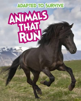 Adapted to Survive: Animals that Run by Angela Royston