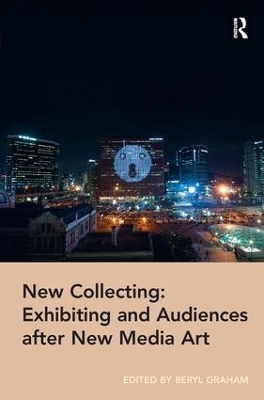 New Collecting: Exhibiting and Audiences after New Media Art book