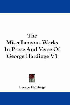 The Miscellaneous Works In Prose And Verse Of George Hardinge V3 book