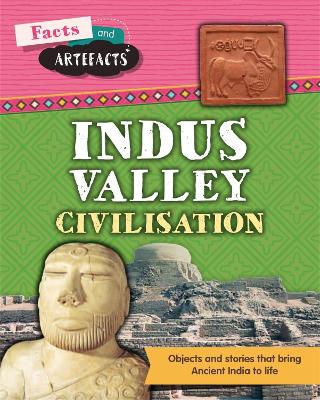Facts and Artefacts: Indus Valley Civilisation book