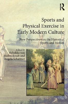 Sports and Physical Exercise in Early Modern Culture: New Perspectives on the History of Sports and Motion book