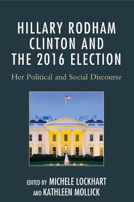 Hillary Rodham Clinton and the 2016 Election by Michele Lockhart