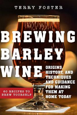 Brewing Barley Wines: Origins, History, and Making Them at Home Today book