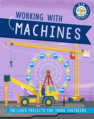 Kid Engineer: Working with Machines book
