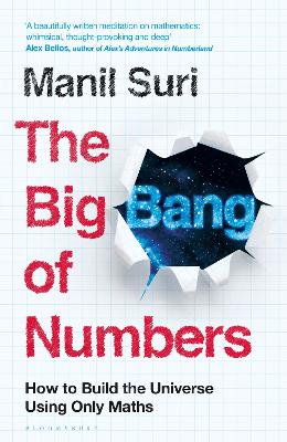 The Big Bang of Numbers: How to Build the Universe Using Only Maths book