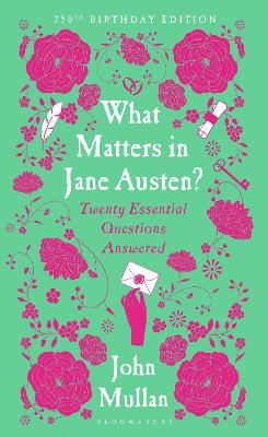 What Matters in Jane Austen?: Twenty Essential Questions Answered by John Mullan