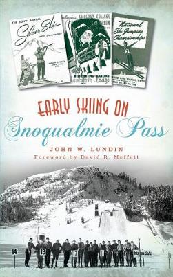 Early Skiing on Snoqualmie Pass by John W. Lundin