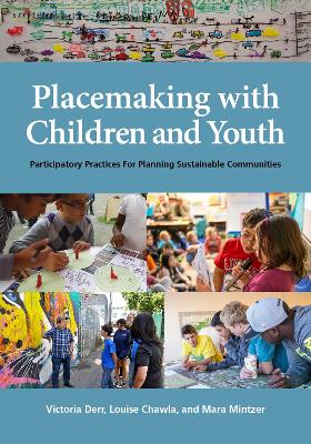 Placemaking with Children and Youth: Participatory Practices for Planning Sustainable Communities book