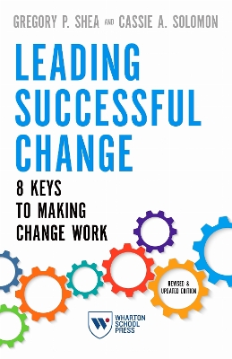 Leading Successful Change, Revised and Updated Edition: 8 Keys to Making Change Work book