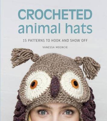 Crocheted Animal Hats by Vanessa Mooncie