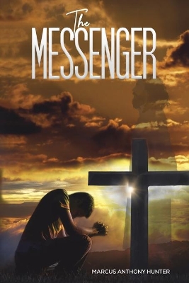 The Messenger by Marcus Anthony Hunter