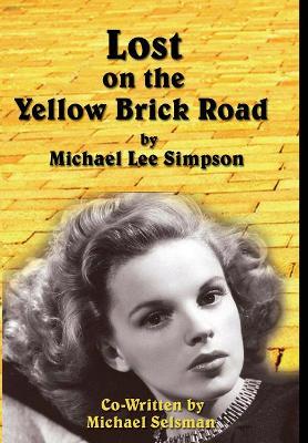 Judy Garland, Lost on the Yellow Brick Road: The true story of how Judy Garland lost her way. book