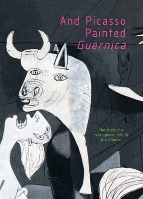 And Picasso Painted Guernica book