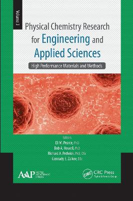 Physical Chemistry Research for Engineering and Applied Sciences, Volume Three: High Performance Materials and Methods book