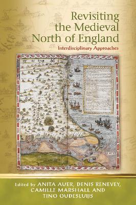 Revisiting the Medieval North of England: Interdisciplinary Approaches book
