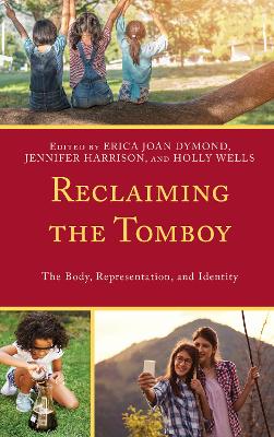 Reclaiming the Tomboy: The Body, Representation, and Identity book