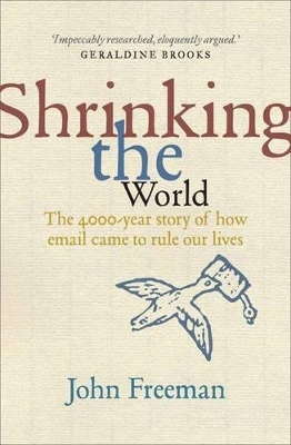 Shrinking The World: The 4,000 Year Story Of How Email CameTo Rule Our Lives book