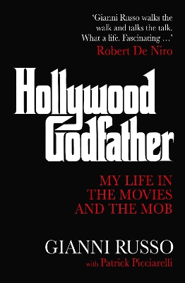 Hollywood Godfather: My Life in the Movies and the Mob by Gianni Russo