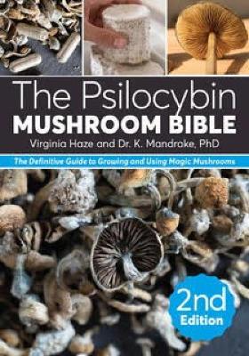 The The Psilocybin Mushroom Bible by K. Mandrake