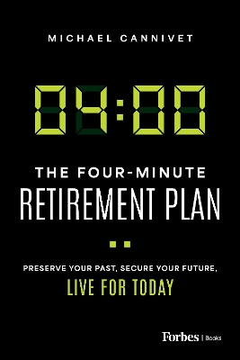 The Four-Minute Retirement Plan: Preserve Your Past, Secure Your Future, Live for Today book