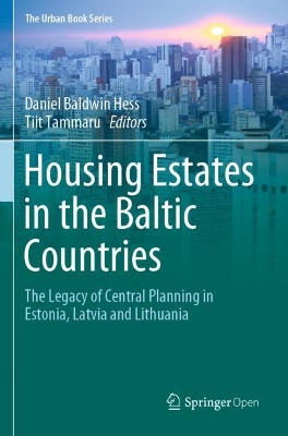 Housing Estates in the Baltic Countries: The Legacy of Central Planning in Estonia, Latvia and Lithuania by Tiit Tammaru