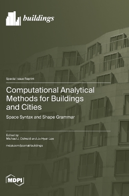 Computational Analytical Methods for Buildings and Cities: Space Syntax and Shape Grammar book
