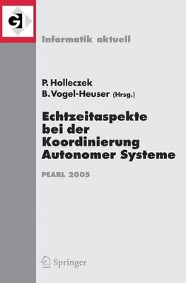 Echtzeitaspekte bei der Koordinierung Autonomer Systeme: Fachtagung der GI-Fachgruppe Echtzeitsysteme und PEARL (EP), Boppard, 1./2. Dezember 2005 by Peter Holleczek