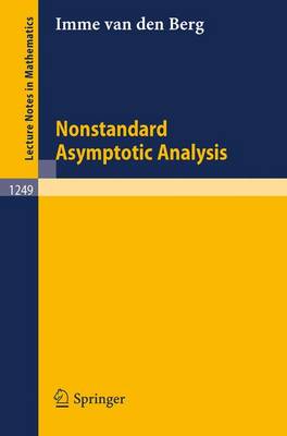 Nonstandard Asymptotic Analysis by Imme van den Berg