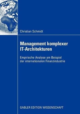 Management komplexer IT-Architekturen: Empirische Analyse am Beispiel der internationalen Finanzindustrie book