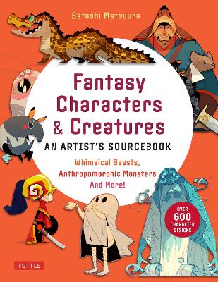Fantasy Characters & Creatures: An Artist's Sourcebook: Whimsical Beasts, Anthropomorphic Monsters and More! (With over 600 illustrations) book