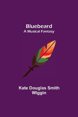 Bluebeard; a musical fantasy book