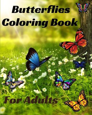 Butterflies Coloring Book for Adults: Stress Relieving beautiful Butterfly easy large print Designs for Teens book